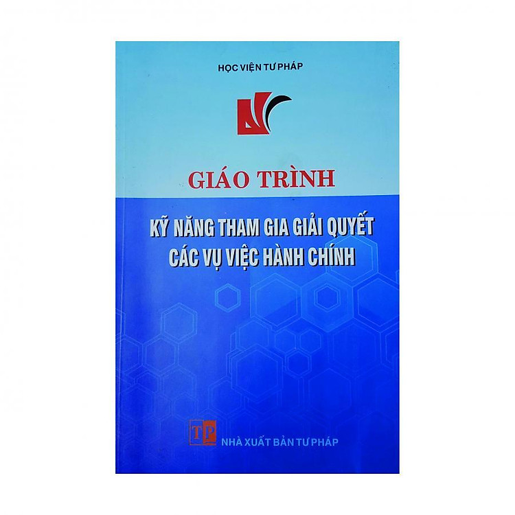Giáo Trình Kỹ Năng Tham Gia Giải Quyết Các Vụ Việc Hành Chính