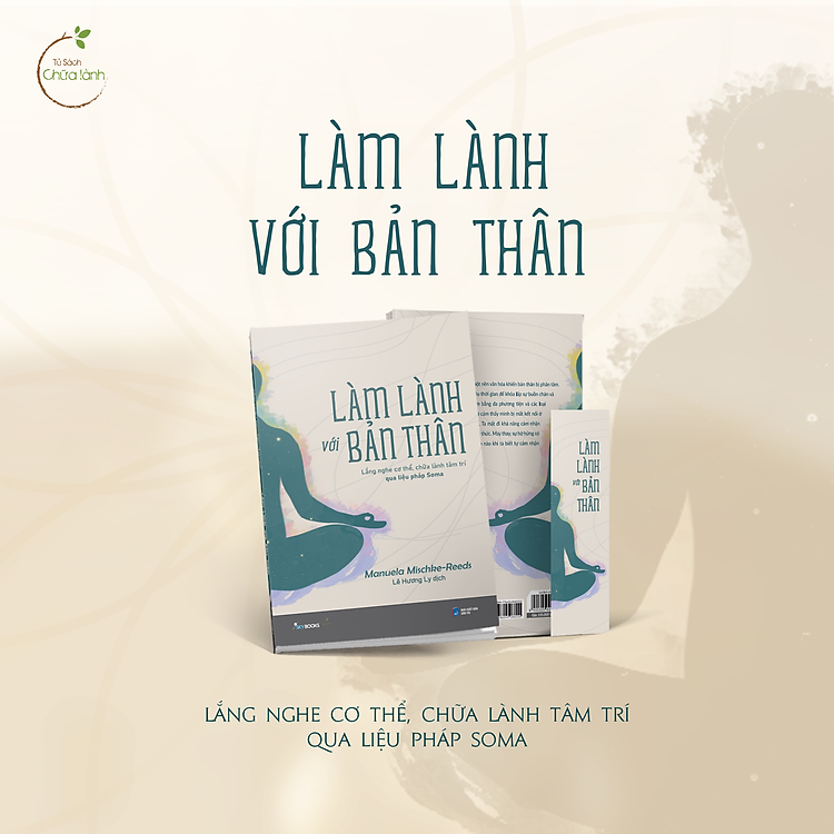 Làm Lành Với Bản Thân - Lắng Nghe Cơ Thể, Chữa Lành Tâm Trí Qua Liệu Pháp Soma - Ảnh 3
