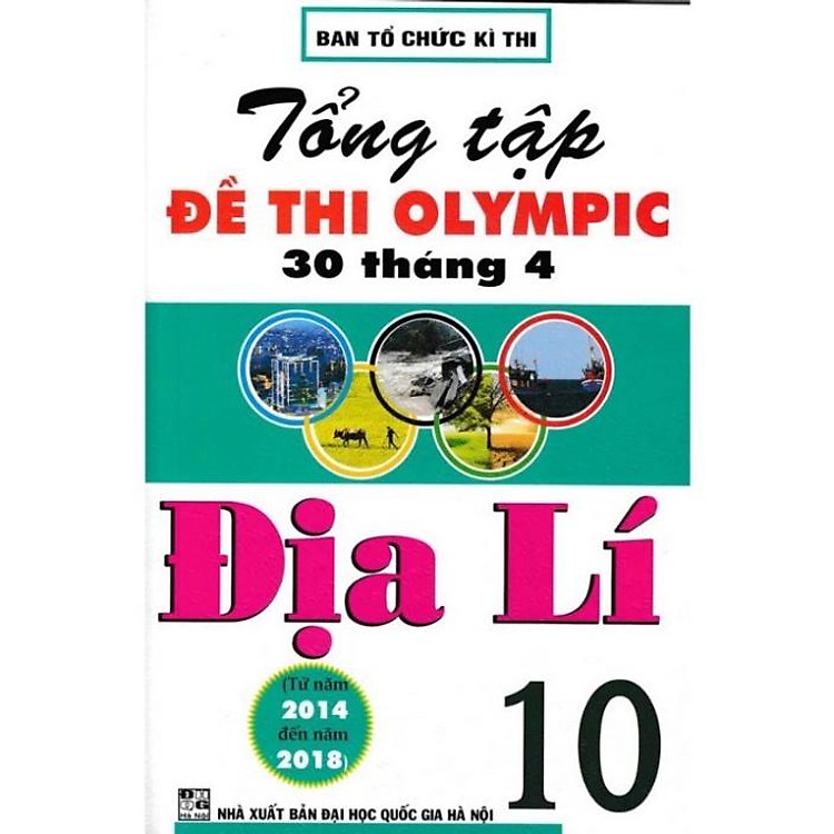 Tổng Tập Đề Thi Olympic 30 Tháng 4 Môn Địa Lí Lớp 10 (Từ Năm 2014 Đến Năm 2018)