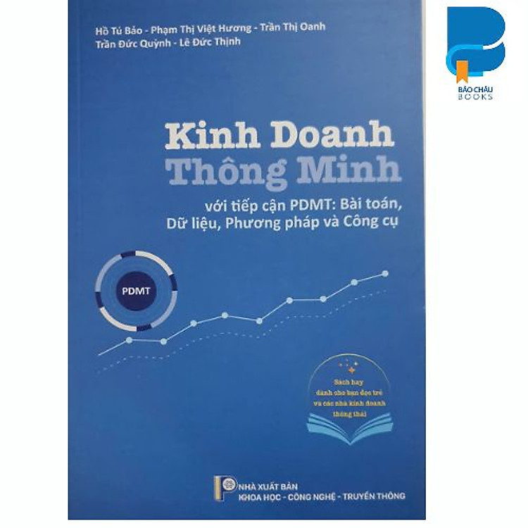 Kinh doanh thông minh (với tiếp cận PDMT : Bài Toán, dữ liệu, phương pháp và công cụ)