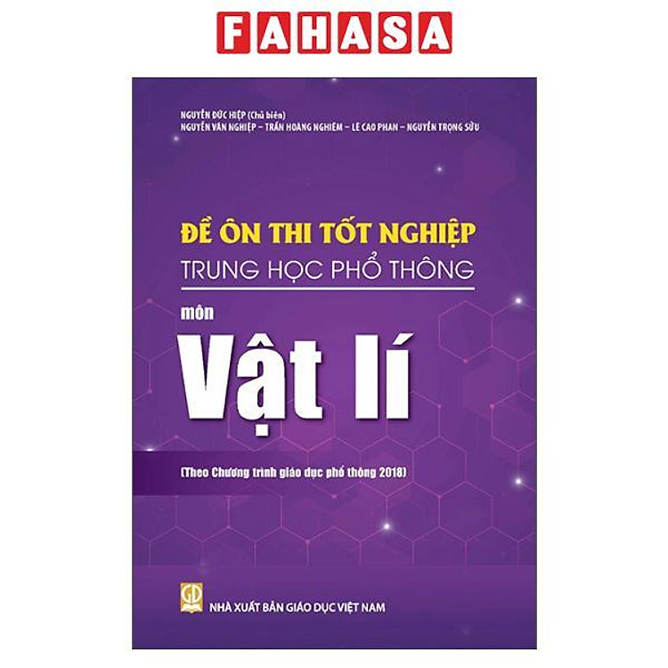 Sách - Đề Ôn Thi Tốt Nghiệp Trung Học Phổ Thông - Môn Vật Lí (Theo Chương Trình Giáo Dục Phổ Thông 2018)
