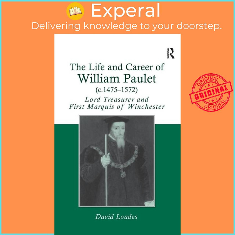 Sách - The Life and Career of William Paulet (c.1475-1572) - Lord Treasurer and by David Loades (UK edition, hardcover)