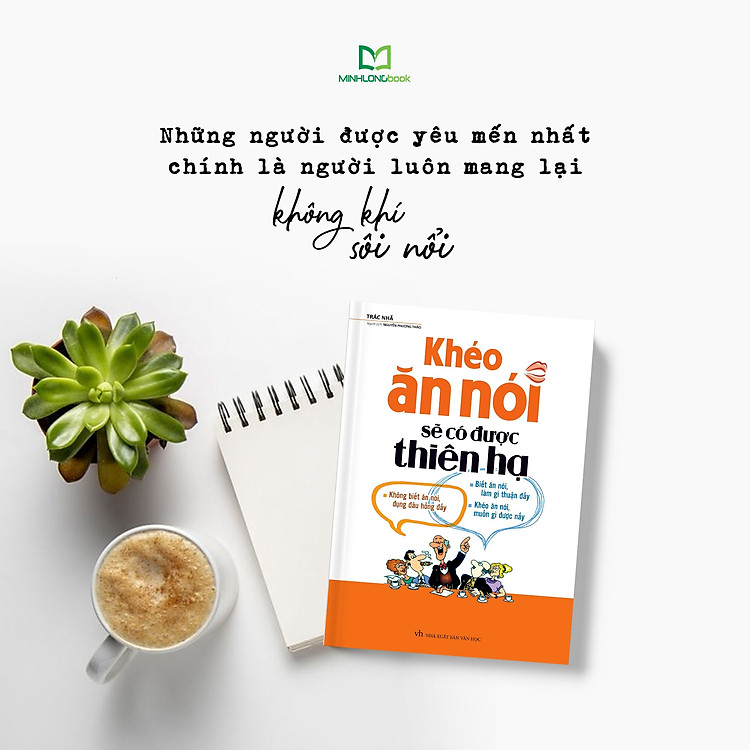 Khéo Ăn Nói Sẽ Có Được Thiên Hạ (Tái Bản) - Ảnh 6