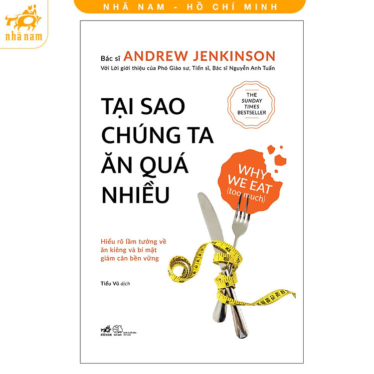 Sách - Tại sao chúng ta ăn quá nhiều: Hiểu rõ lầm tưởng về ăn kiêng và bí mật giảm cân bền vững (Nhã Nam HCM)