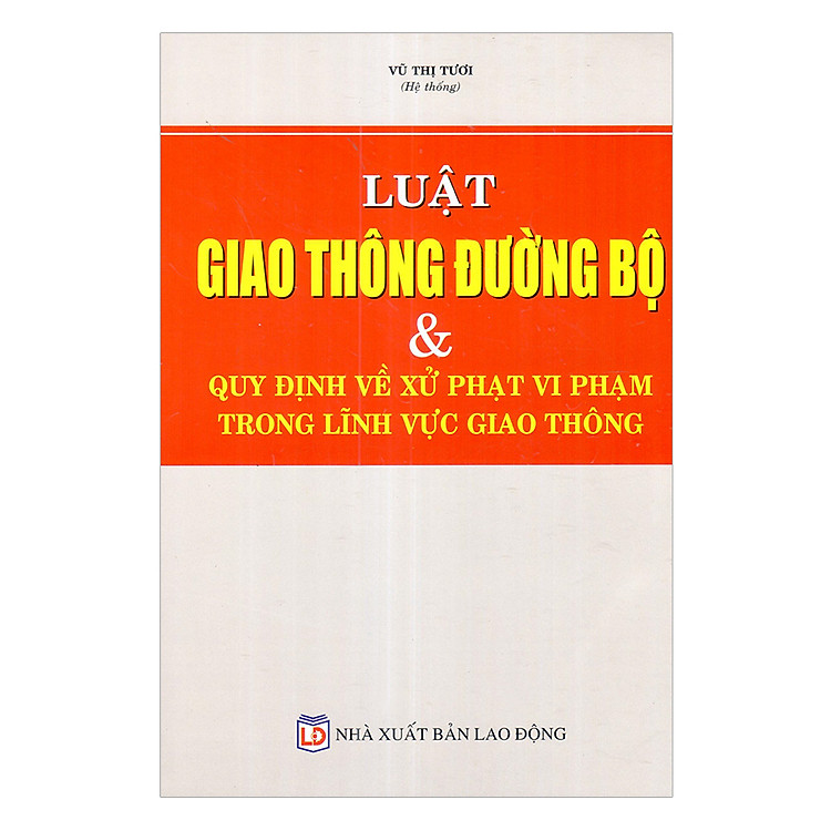 Luật Giao Thông Đường Bộ Và Quy Định Về Xử Phạt Vi Phạm Trong Lĩnh Vực Giao Thông
