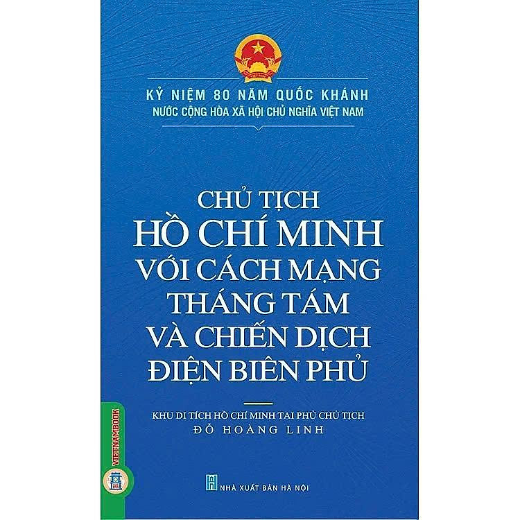 Chủ Tịch Hồ Chí Minh Với Cách Mạng Tháng Tám Và Chiến Dịch Điện Biên Phủ