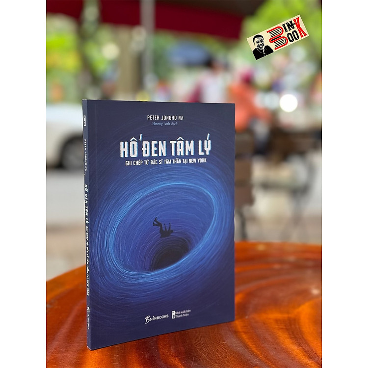 HỐ ĐEN TÂM LÝ – GHI CHÉP TỪ BÁC SĨ TÂM THẦN TẠI NEW YORK