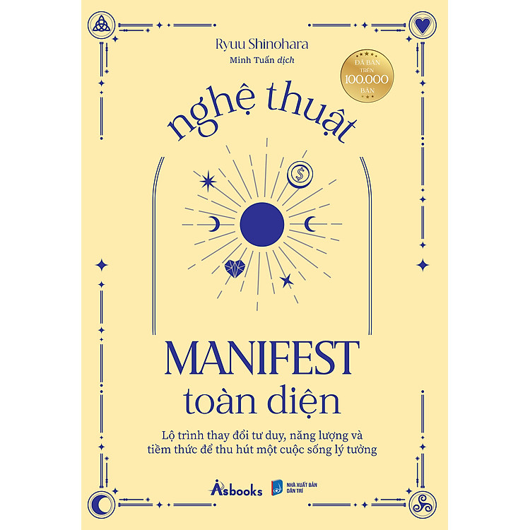 Nghệ Thuật Manifest Toàn Diện – Lộ Trình Thay Đổi Tư Duy, Năng Lượng Và Tiềm Thức Để Thu Hút Một Cuộc Sống Lý Tưởng