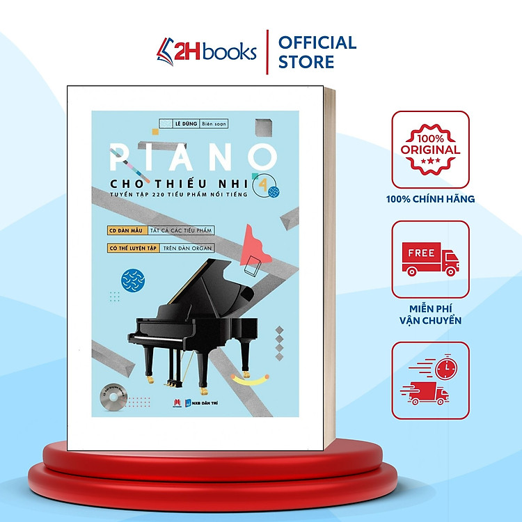 Piano Cho Thiếu Nhi – 220 Tiểu Phẩm Nổi Tiếng (Tập 4) (Tái bản 2020)