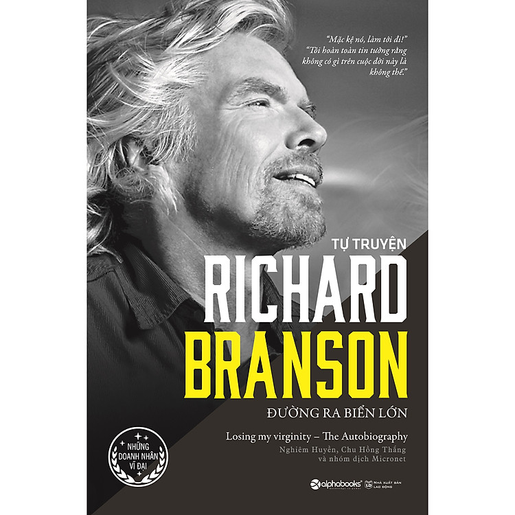 Tự Truyện Richard Branson: Đường Ra Biển Lớn (Tái Bản 2020)