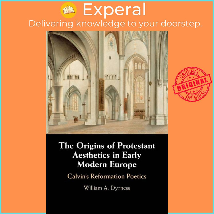 Sách - The Origins of Protestant Aesthetics in Early Modern Europe - Calvi by William A. Dyrness (UK edition, paperback)