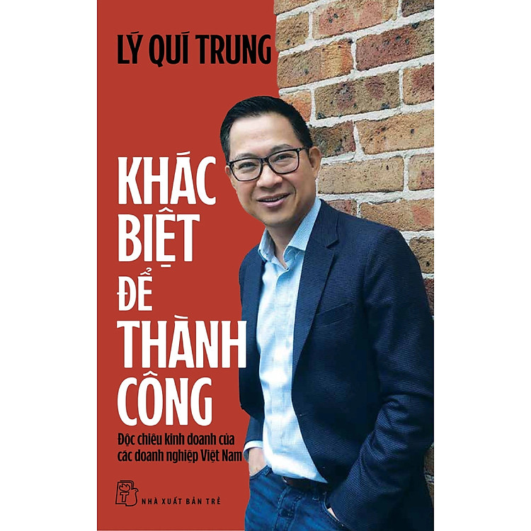 Khác Biệt Để Thành Công – Độc Chiêu Kinh Doanh Của Các Doanh Nghiệp Việt Nam