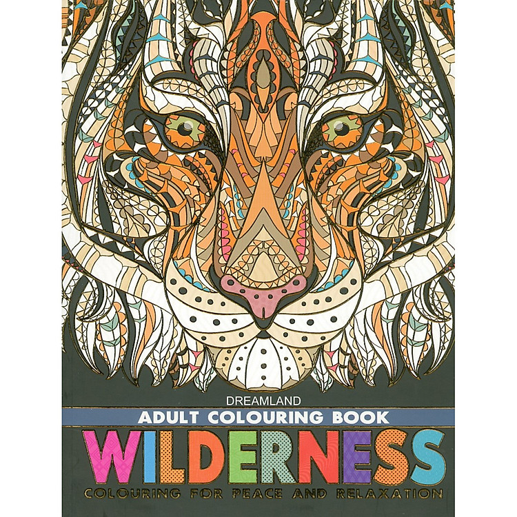 Tô Màu Người Lớn – ĐỘNG VẬT HOANG DÃ (Adult Colouring Book – Wilderness: Colouring For Peace And Relaxation)