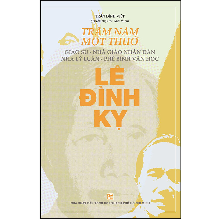 Trăm Năm Một Thuở: Giáo Sư – Nhà Giáo Nhân Dân Lê Đình Kỵ