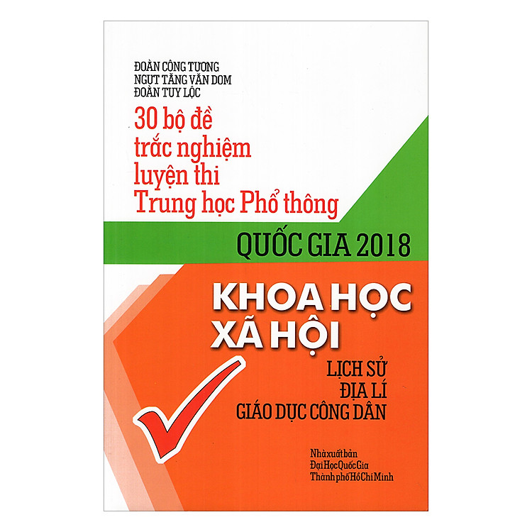 Sách 30 Bộ Đề Trắc Nghiệm Luyện Thi Trung Học Phổ Thông Quốc Gia 2018 Khoa Học Xã Hội - Lịch Sử, Địa Lý, Giáo Dục Công Dân