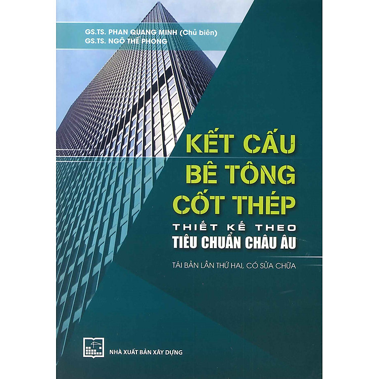 Kết Cấu Bê Tông Cốt Thép Thiết Kế Theo Tiêu Chuẩn Châu Âu (Tái bản lần thứ hai, có sửa chữa)