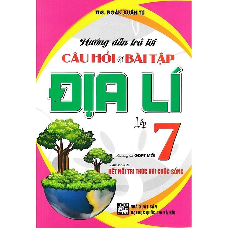 Sách - Hướng Dẫn Trả Lời Câu Hỏi Và Bài Tập Địa Lí Lớp 7 - Bám Sát SGK Kết Nối Tri Thức Với Cuộc Sống - Hồng Ân