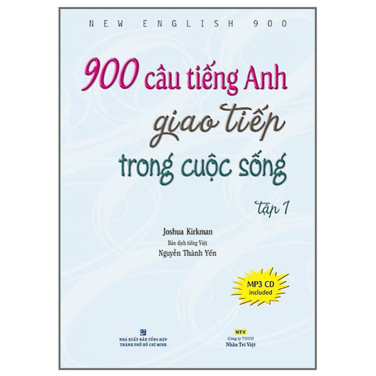 900 Câu Tiếng Anh Giao Tiếp Trong Cuộc Sống – Tập 1 (Tái Bản)