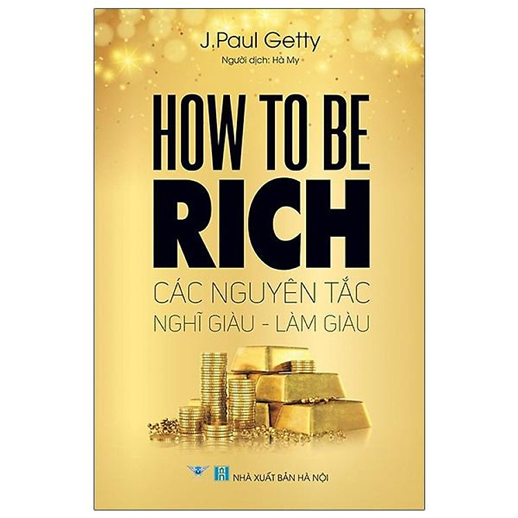 How To Be Rich – Nguyên Tắc Làm Giàu
