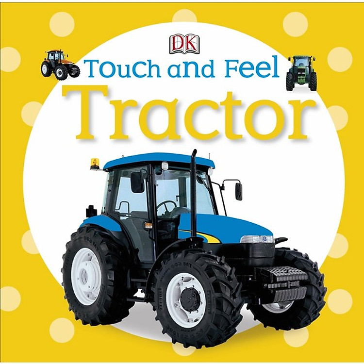 Sách DK Tractor (Series Touch And Feel)