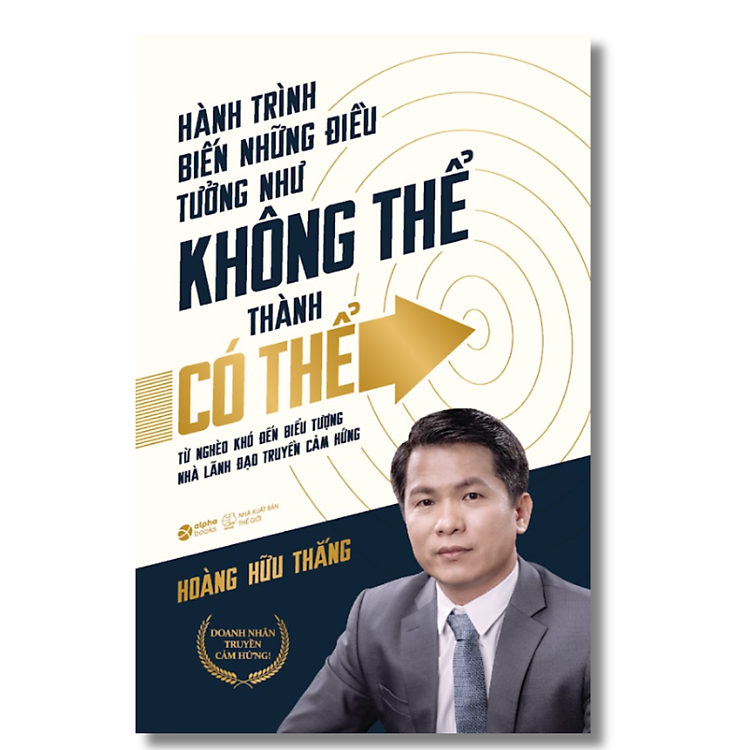 Hành Trình Biến Những Điều Tưởng Như Không Thể Thành Có Thể - Từ Nghèo Khó Đến Biểu Tượng Nhà Lãnh Đạo Truyền Cảm Hứng - Ảnh 2