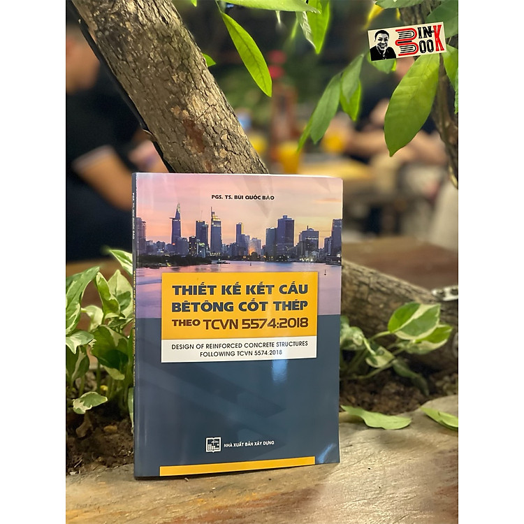 THIẾT KẾ KẾT CẤU BÊ TÔNG CỐT THÉP THEO TCVN 5574-2018 – Bùi Quốc Bảo