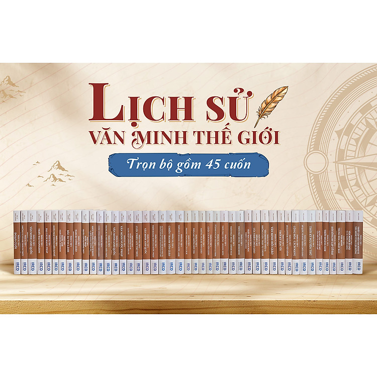 Lịch Sử Văn Minh Thế Giới – Will Durant (45 tập)