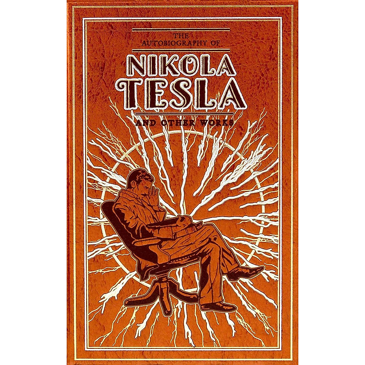 The Autobiography of Nikola Tesla and Other Works