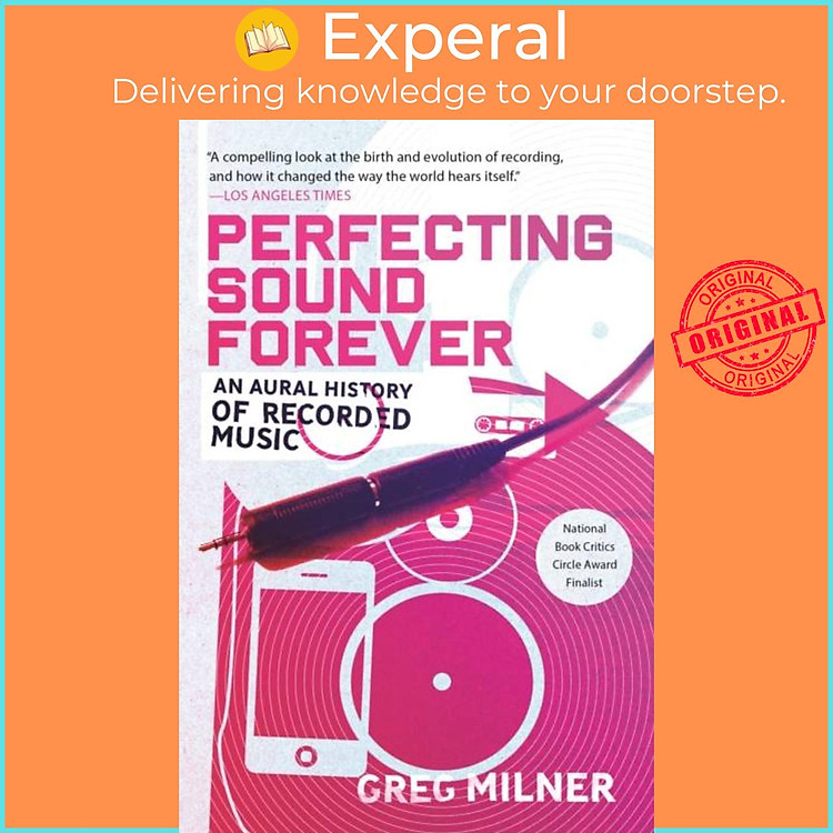 Sách - Perfecting Sound Forever - An Aural History of Recorded Music by Greg Milner (UK edition, paperback)