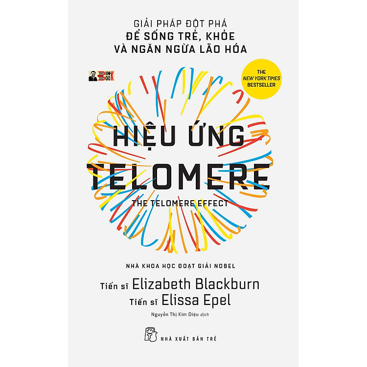 (Nhà khoa học đạt giải Nobel) - (New York Times - best-seller) HIỆU ỨNG TELOMERE - Giải Pháp Đột Phá Để Sống Trẻ, Khỏe Và Ngăn Ngừa Lão Hóa – Elizabeth Blackburn - Elissa Epel - Nguyễn Thị Kim Diệu dịch – Nhà xuất bản Trẻ (sách mới 2022) (bìa mềm)