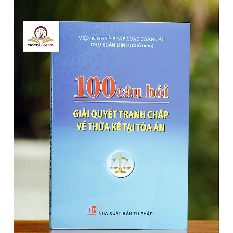100 Câu Hỏi Giải Quyết Tranh Chấp Thừa Kế Tại Tòa