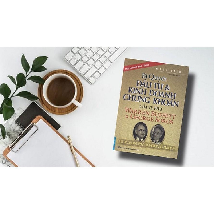 Bí Quyết Đầu Tư Và Kinh Doanh Chứng Khoán Của Tỷ Phú Warren Buffett Và George Soros - Ảnh 3