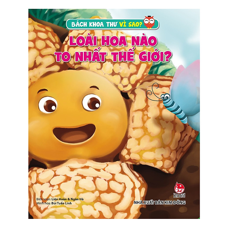 Sách Bách Khoa Thư Vì Sao - Loài Hoa Nào To Nhất Thế Giới (Tái Bản 2019)