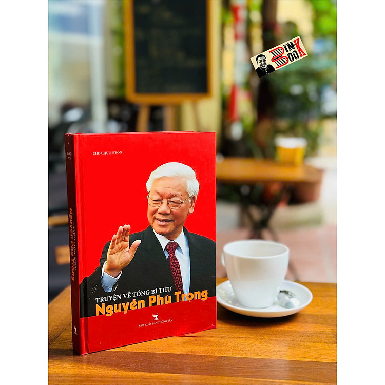 TRUYỆN VỀ TỔNG BÍ THƯ NGUYỄN PHÚ TRỌNG