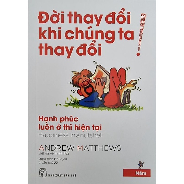 Đời Thay Đổi Khi Chúng Ta Thay Đổi 05. Hạnh Phúc Luôn Ở Thì Hiện Tại - Ảnh 2