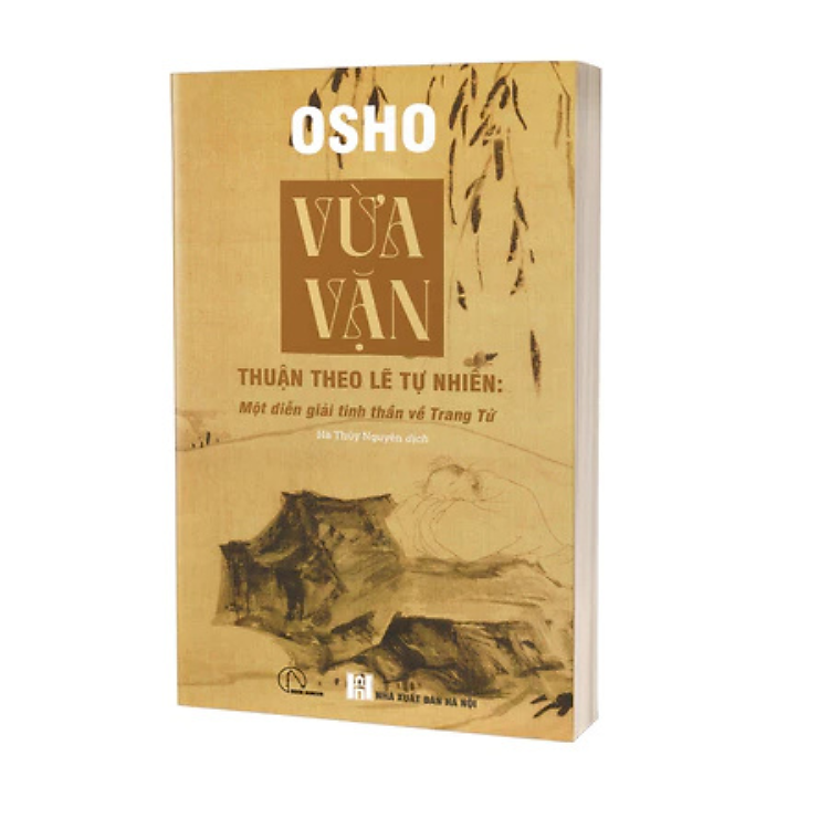 Vừa Vặn – Thuận Theo Lẽ Tự Nhiên: Một Diễn Giải Tinh Thần Về Trang Tử – Osho – Hà Thủy Nguyên dịch – Book Hunter – NXB Hà Nội