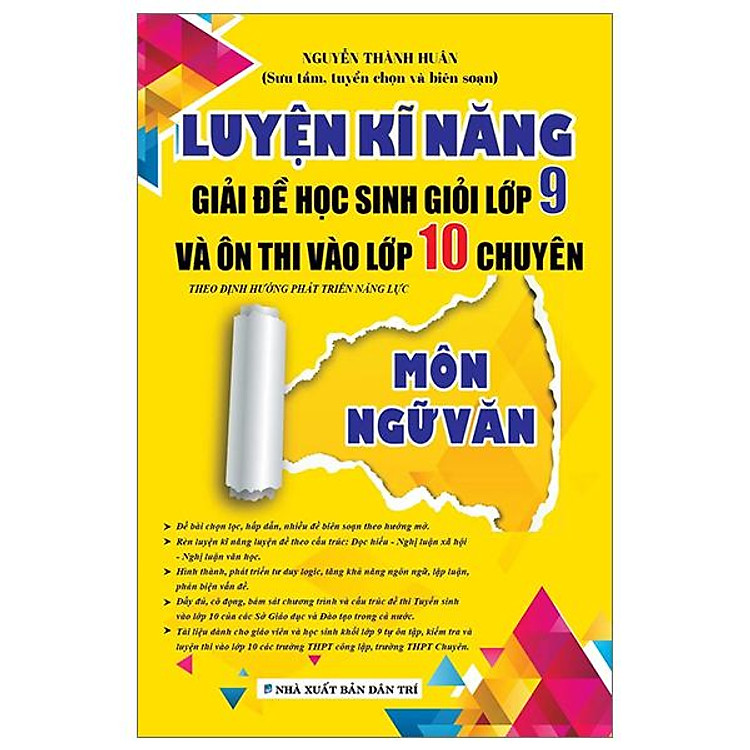 Luyện Kĩ Năng Giải Đề Học Sinh Giỏi Lớp 9 Và Ôn Thi Vào Lớp 10 Chuyên - Môn Ngữ Văn