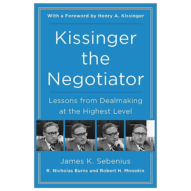 Kissinger the Negotiator: Lessons from Dealmaking at the Highest Level