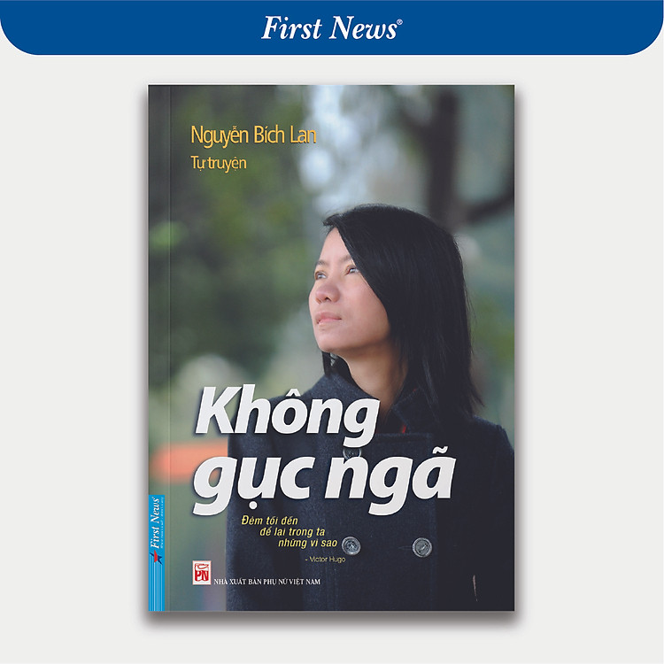 Tự Truyện Nguyễn Bích Lan – Không Gục Ngã (Tái Bản)