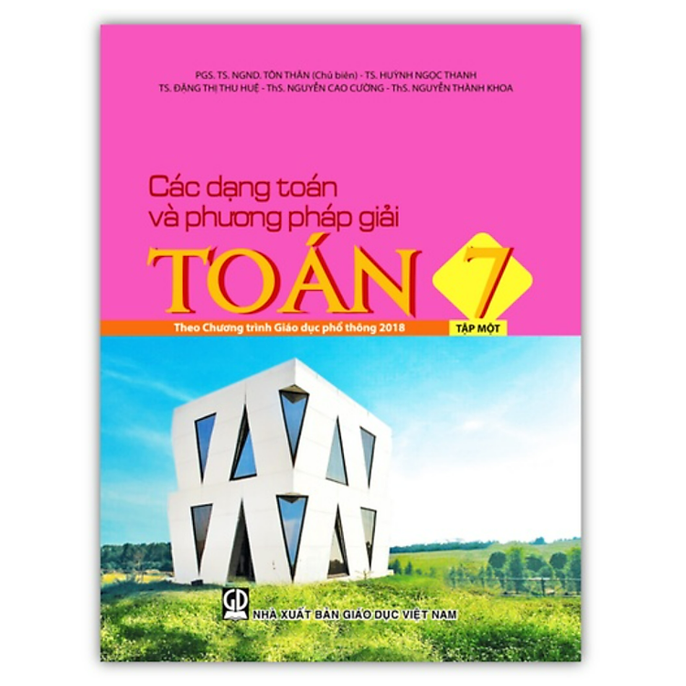 Các Dạng Toán và Phương Pháp Giải Toán 7 – Tập 1 (Theo Chương Trình Giáo Dục Phổ Thông 2018)