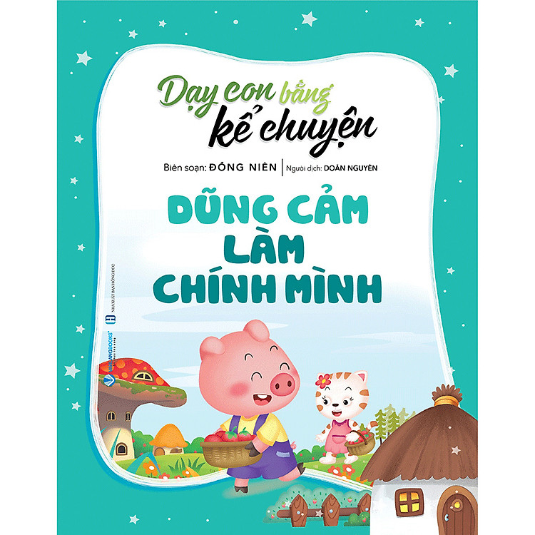 Dạy Con Bằng Kể Chuyện – Dũng Cảm Là Chính Mình