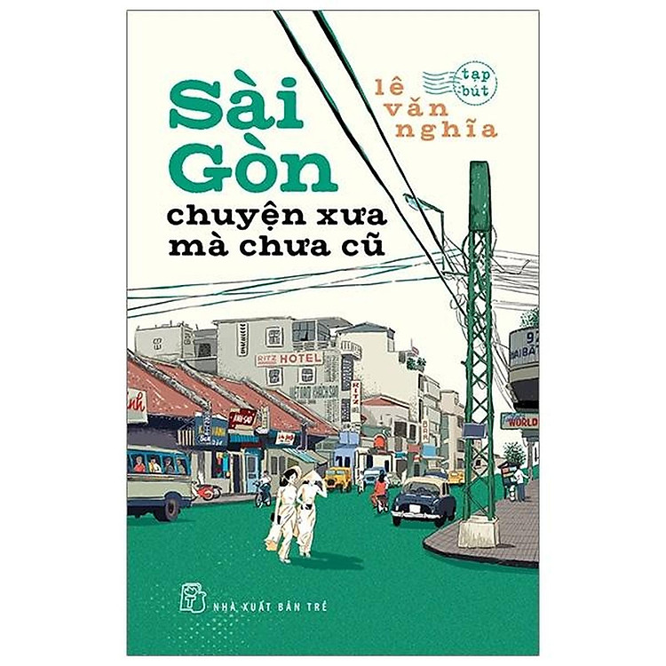 Sài Gòn - Chuyện Xưa Mà Chưa Cũ