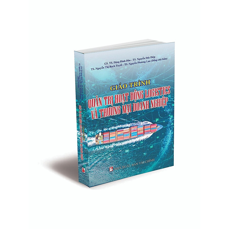 Giáo trình Quản trị hoạt động Logistics và thương mại doanh nghiệp (Tập 14)