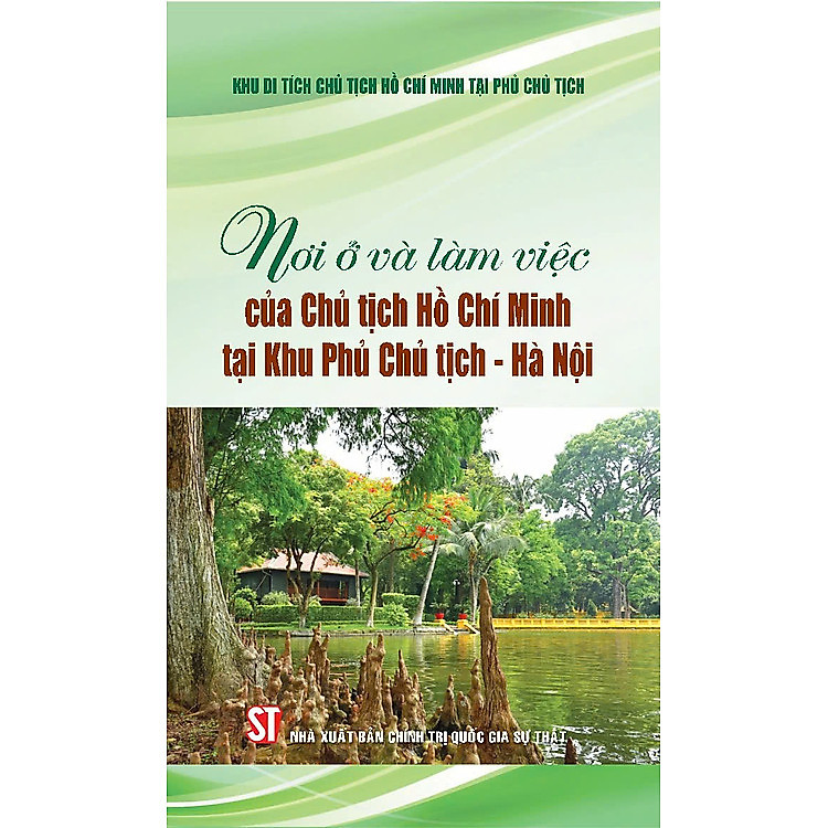 Sách Nơi ở và làm việc của Chủ tịch Hồ Chí Minh tại Khu Phủ Chủ tịch - Hà Nội - KHỔ LỚN