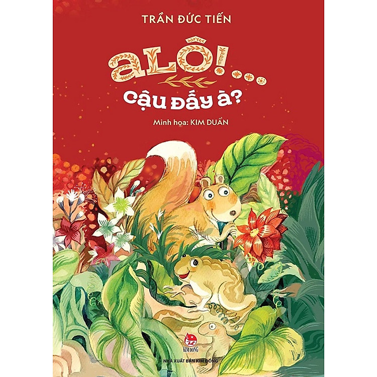 A lô!…Cậu đấy à? (sách kỉ niệm 65 năm thành lập NXB Kim Đồng)