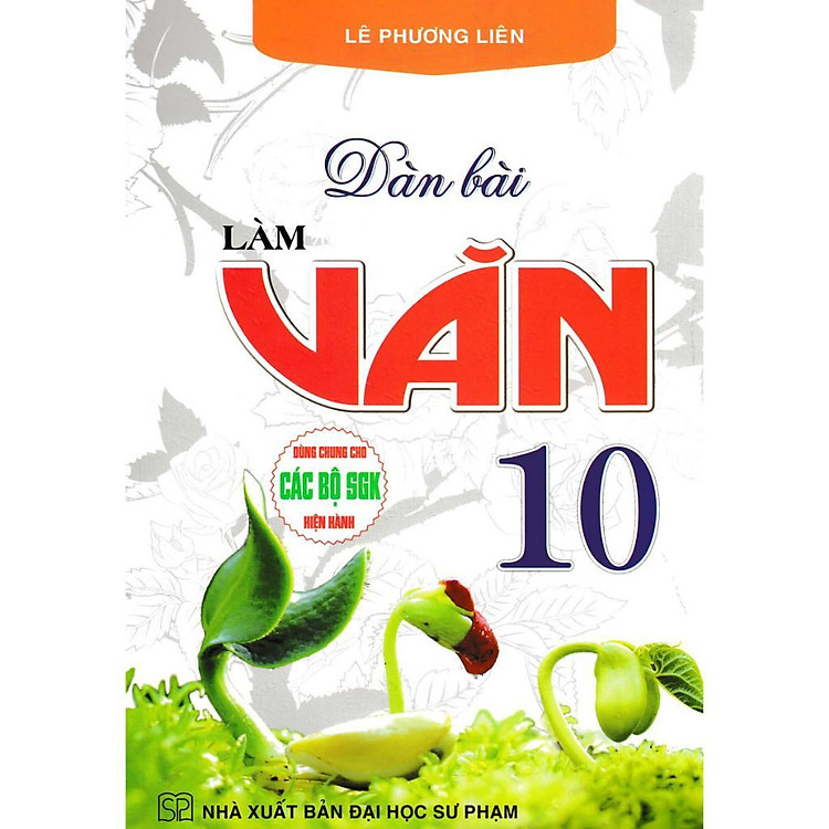 Dàn Bài Làm Văn Lớp 10 – Dùng Chung Cho Các Bộ SGK Hiện Hành