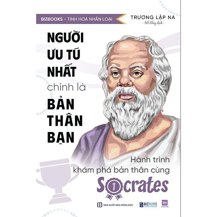 Người Ưu Tú Nhất Chính Là Bản Thân Bạn – Hành Trình Khám Phá Bản Thân Cùng Socrates