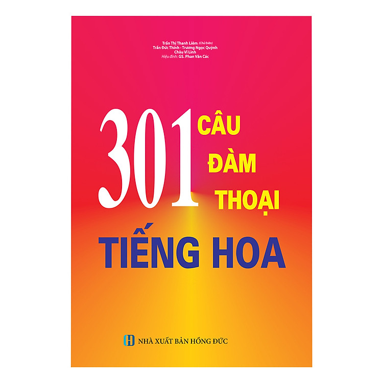 Sách 301 Câu Đàm Thoại Tiếng Hoa (Tái Bản)