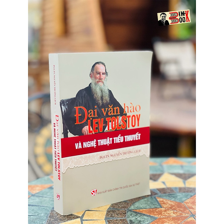 ĐẠI VĂN HÀO LEV TOLSTOY VÀ NGHỆ THUẬT TIỂU THUYẾT