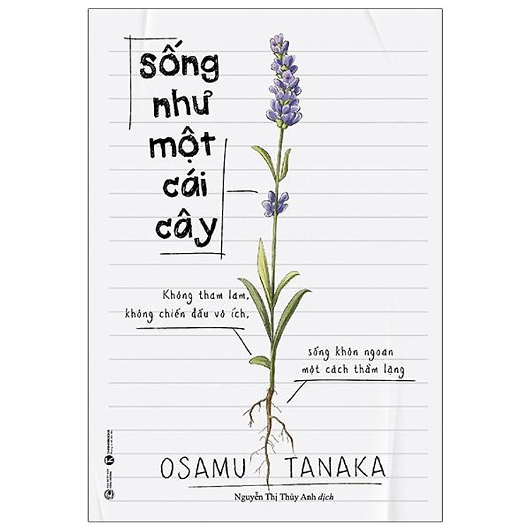 Sống Như Một Cái Cây: Không Tham Lam, Không Chiến Đấu Vô Ích, Sống Khôn Ngoan Một Cách Thầm Lặng